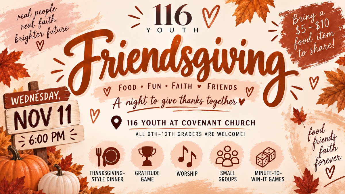 116 Youth Friendsgiving — Wednesday November 11 at 6 PM, Covenant Church, Black River NY