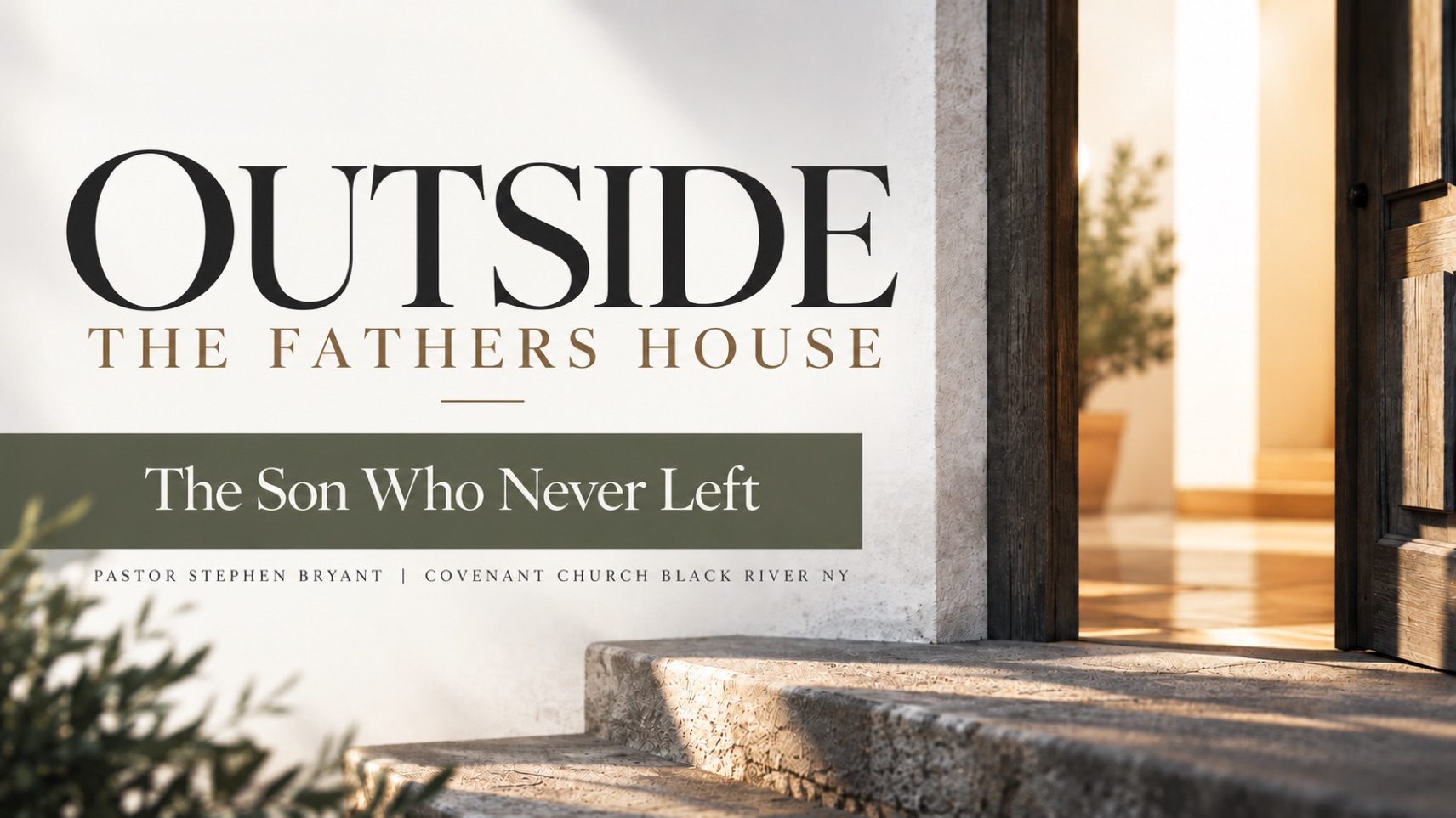 Outside the Father's House: The Son Who Never Left. This week's message notes.